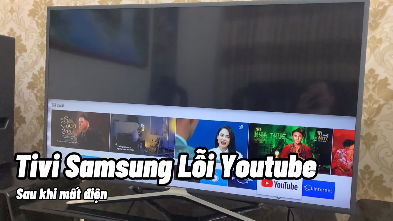 Tivi Samsung Không Vào Được YouTube – Nguyên Nhân & Cách Khắc Phục Hiệu Quả